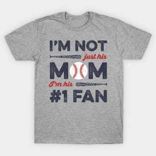 I'm Not Just His Mom I'm His Number 1 Fan Baseball Mom T-Shirt